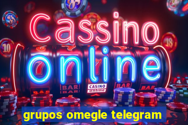 grupos omegle telegram